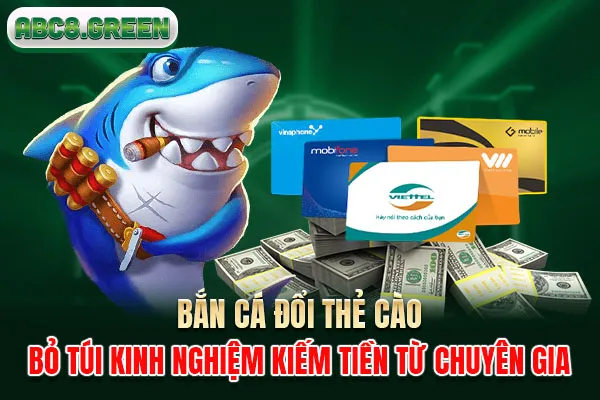 Bắn Cá Đổi Thẻ Cào - Bỏ Túi Kinh Nghiệm Kiếm Tiền Hiệu Quả