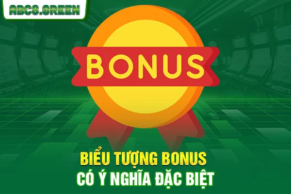 Biểu tượng bonus có ý nghĩa đặc biệt