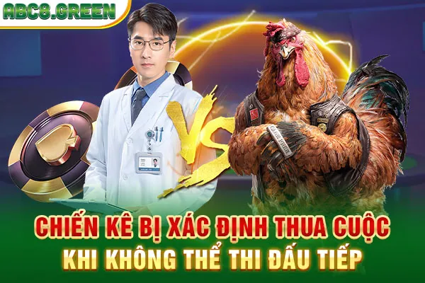 Chiến kê bị xác định thua cuộc khi không thể thi đấu tiếp