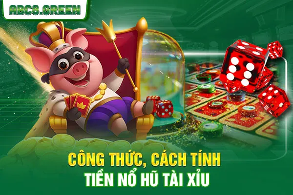 Công thức, cách tính tiền nổ hũ tài xỉu