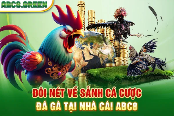 Đôi nét về sảnh cá cược đá gà tại nhà cái ABC8