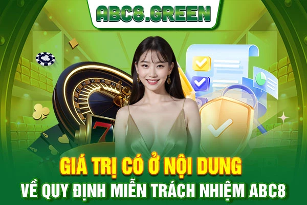 Giá trị có ở nội dung về quy định miễn trách nhiệm ABC8