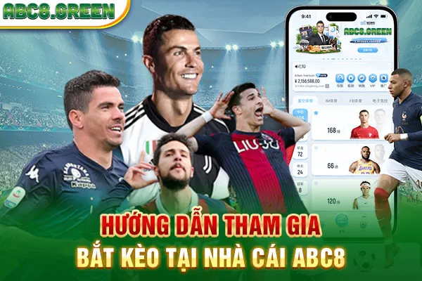 Hướng dẫn tham gia bắt kèo tại nhà cái ABC8