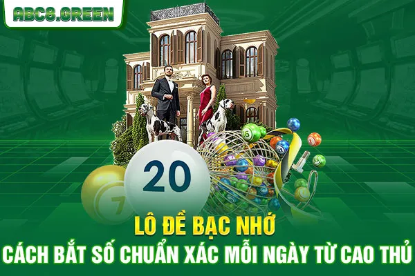 Lô Đề Bạc Nhớ - Cách Bắt và Mẹo Bắt Số Chuẩn Xác Từ Cao Thủ