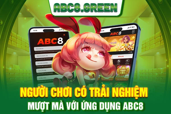 Người chơi có trải nghiệm mượt mà với ứng dụng ABC8