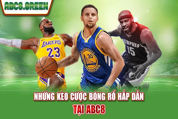 Những kèo cược bóng rổ hấp dẫn tại ABC8