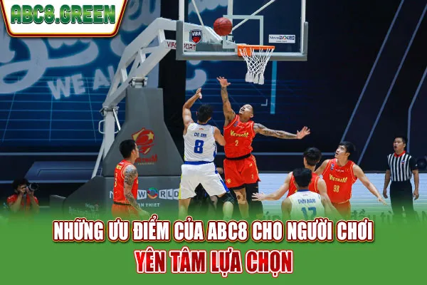 Những ưu điểm của ABC8 cho người chơi yên tâm lựa chọn