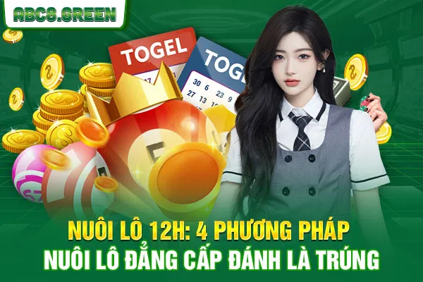 Nuôi Lô 12h - 4 Phương Pháp Nuôi Lô Đẳng Cấp Đánh Là Trúng