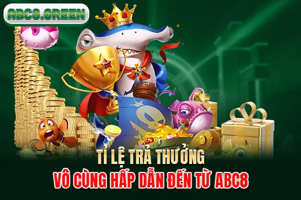 Tỉ lệ trả thưởng vô cùng hấp dẫn đến từ ABC8