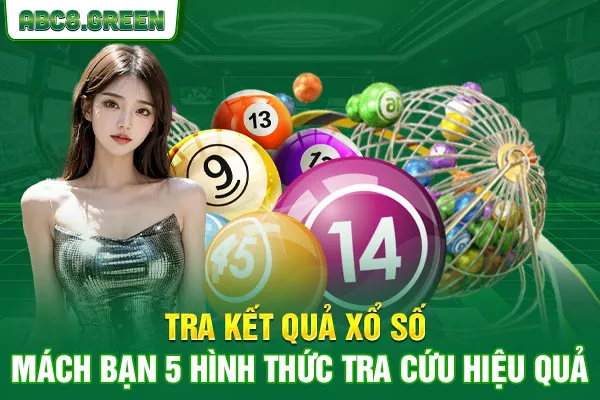 Tra Kết Quả Xổ Số Mách Bạn 5 Hình Thức Tra Cứu Hiệu Quả