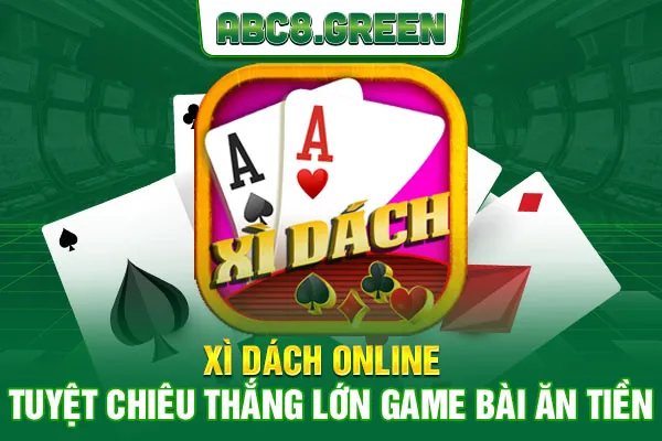 Xì Dách Online - Tuyệt Chiêu Thắng Lớn Game Bài Ăn Tiền